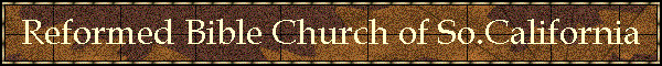 Reformed Bible Church of So.California